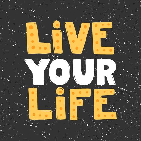 Live your life. Sticker for social media content. Vector hand drawn illustration design.のイラスト素材
