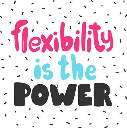 Flexibility is the power. Sticker for social media content. Vector hand drawn illustration design.のイラスト素材