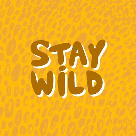 Stay wild. Vector hand drawn illustration with cartoon lettering.のイラスト素材