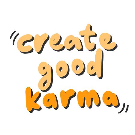 Create good karma. Vector hand drawn sticker illustration with cartoon lettering.のイラスト素材