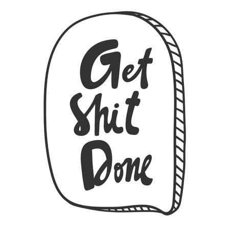 Get shit done. Sticker for social media content. Vector hand drawn illustration design.のイラスト素材