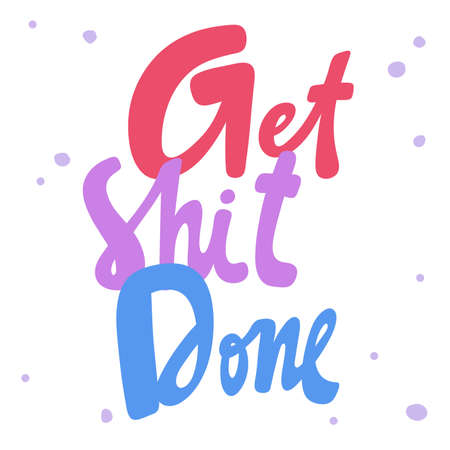 Get shit done. Sticker for social media content. Vector hand drawn illustration design.のイラスト素材