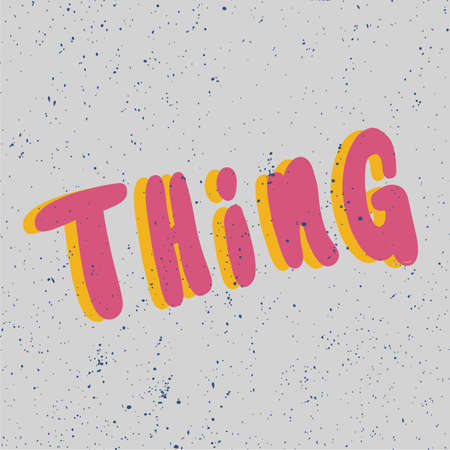 Thing. Cartoon illustration Fashion phrase. Cute Trendy Style design font. Vintage vector hand drawn...