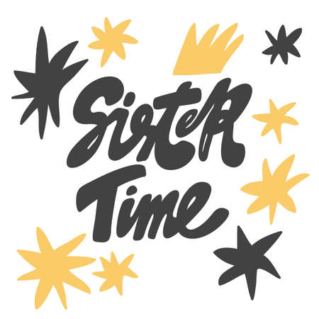 Sister time. Vector hand drawn calligraphic design poster.のイラスト素材