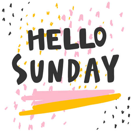 Hello Sunday. Cartoon illustration Fashion phrase. Cute Trendy Style design font. Vintage vector hand drawn illustration. Vector logo icon.