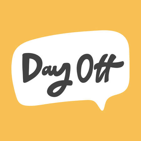 Day Off. Hand drawn sticker bubble white speech . Good for tee print, as a sticker, for notebook cover. Calligraphic lettering vector illustration in flat style.のイラスト素材