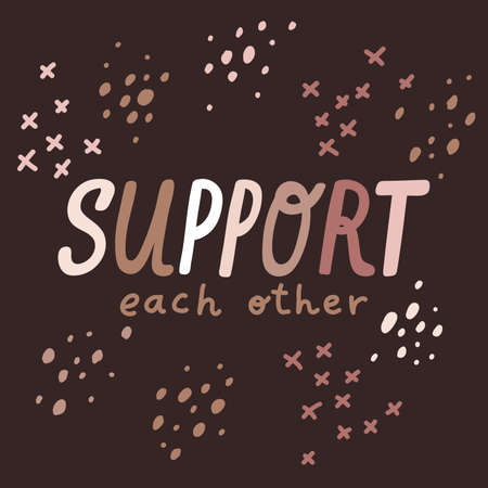 Support each other. Hand drawn vector poster against racism. Red letters lettering on white...