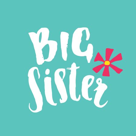 Big Sister calligraphic Lettering sign, child nursery printable phrase. Vector illustration.のイラスト素材