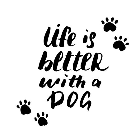 Life is better with a dog lettering quote.Positive motivation phrase with dog paw. vector illustration.のイラスト素材
