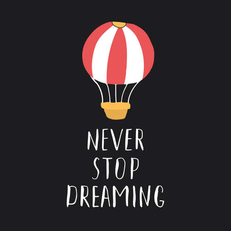 Never stop dreaming lettering sign, grunge calligraphic text with hot air balloon. Vector illustration.のイラスト素材