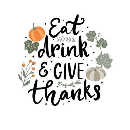 Eat, drink and give thanks hand written lettering phrase. Calligraphy quote with hand drawn autumn elements, pumpkins and leaves. Thanksgiving card designのイラスト素材