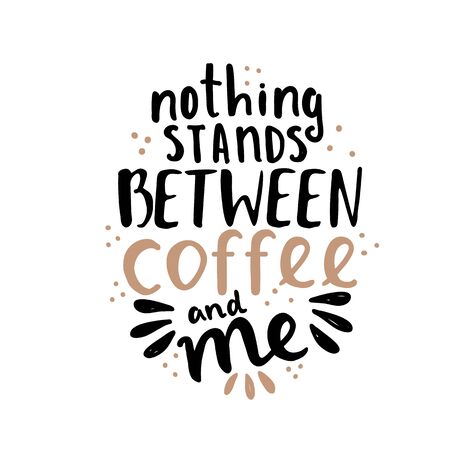 Hand lettering illustration about coffee. Nothing stands between coffee and me phraseのイラスト素材