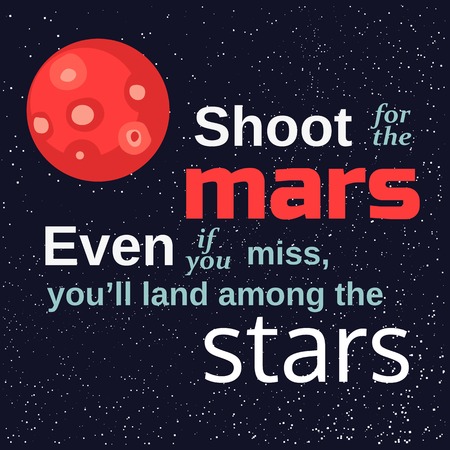 Inspirational motivated quote Shoot for the Mars land among stars. Vector Typography Poster. Stars, Mars, Space at background. Idea for motivational quote poster with Mars. Vector illustrationのイラスト素材