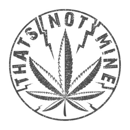 Vector illustration, cannabis leaves, funny, cartoon character on white background with letter. That s not mine. For drawing on clothes, shirts, bags, souvenirsのイラスト素材