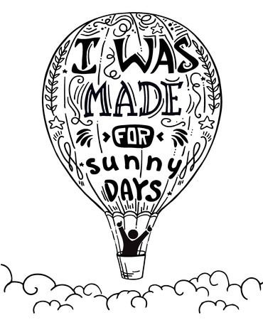 a man in a hot air balloon waving vector illustration, hand drawn lettering motivational typography poster with positive quote and air balloon. I was made for sunny days. Concept images funny quote.のイラスト素材