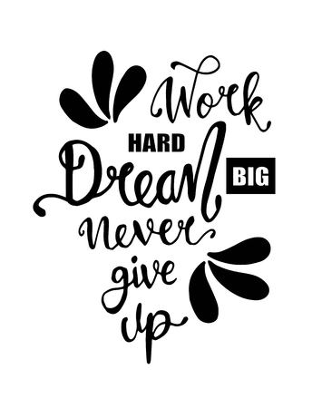 Work hard, dream big and never give up. Motivational quote. - Vectorのイラスト素材