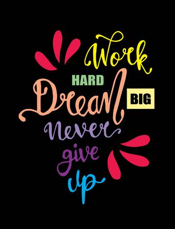 Work hard, dream big and never give up. Motivational quote. - Vectorのイラスト素材