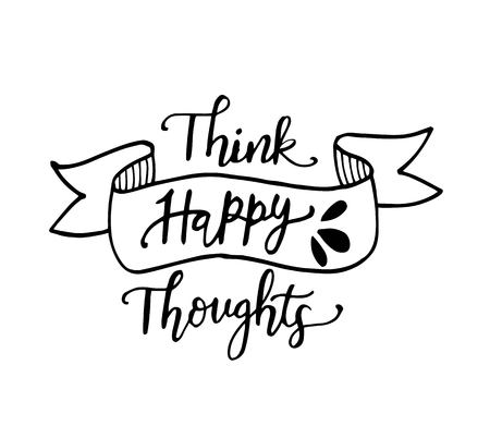 Think happy thoughts.Inspirational quote.Hand drawn illustration with hand lettering. - Vectorのイラスト素材