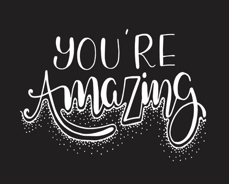 You are amazing. Positive quote handwritten with brush typography. Inspirational and motivational phrase. Hand lettering and calligraphy for designs: t-shirts, poster, greeting cards, etc.のイラスト素材