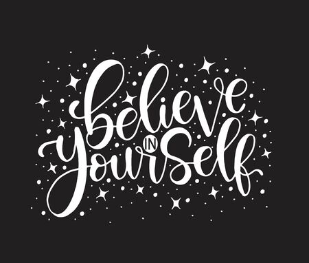 Believe in yourself, hand lettering inscription positive typography poster, conceptual handwritten phrase, modern calligraphy vector illustrationのイラスト素材