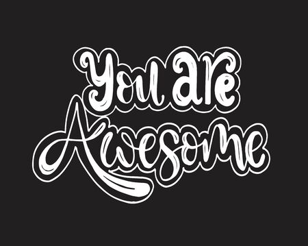You are awesome. Positive quote handwritten with brush typography. Inspirational and motivational phrase. Hand lettering and calligraphy for designs: t-shirts, poster, greeting cards, etc.のイラスト素材