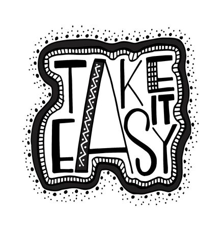 Take it easy - hand drawn lettering phrase isolated. Fun brush ink inscription for greeting card or t-shirt print, poster designのイラスト素材