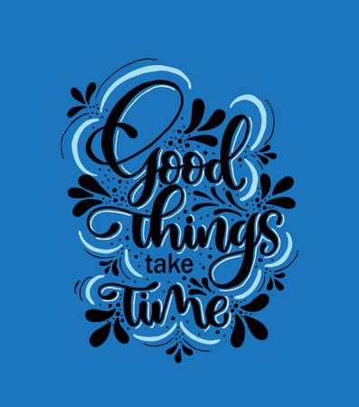 Good things take time. Inspiration quote, calligraphy poster designのイラスト素材