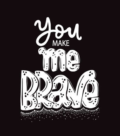 You make me brave, hand lettering, motivational quotesのイラスト素材