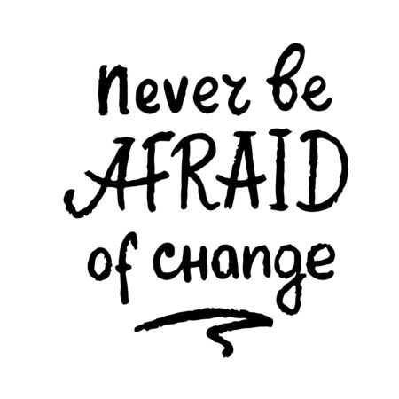 Never be afraid of change hand drawn letteringのイラスト素材