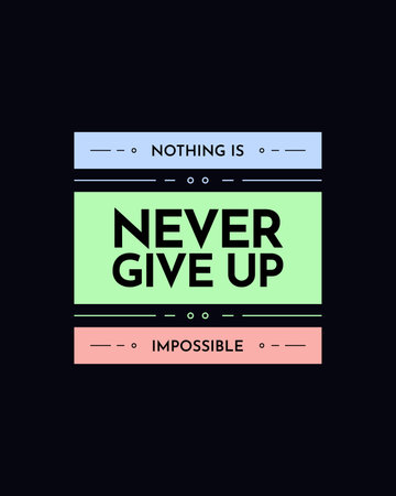 Never give up typography t shirt design, nothing impossible vector quote design | No Editableのイラスト素材