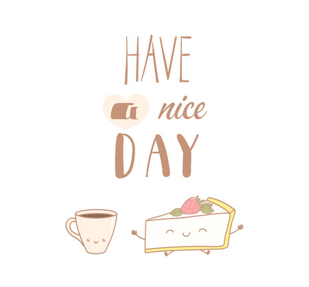 Hand drawn vector illustration of a cute cheesecake and a cup of coffee, text Have a nice day. Isolated objects on white background. Design concept dessert, kids, greeting card, motivational poster.のイラスト素材