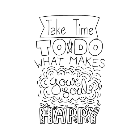 Hand drawn lettering inspirational quote of Take time to do what makes your soul happy.のイラスト素材