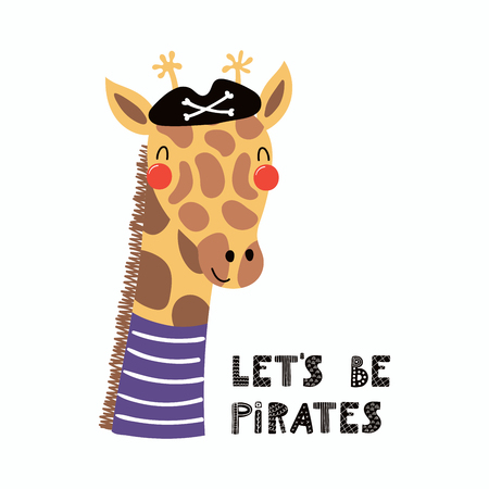 Hand drawn vector illustration of a cute funny giraffe pirate in a tricorn hat, with lettering quote Lets be pirates. Isolated objects. Scandinavian style flat design. Concept for children print.のイラスト素材
