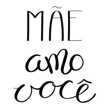 Mae amo voce, Love you Mom in Portuguese, handwritten typography, hand lettering. Hand drawn vector illustration, isolated text, quote. Mothers day design, card, banner elementのイラスト素材