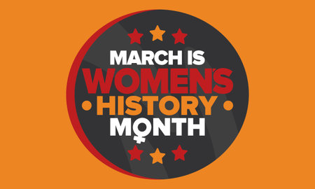 Women's History Month. Celebrated annual in March, to mark womenâ€™s contribution to history....