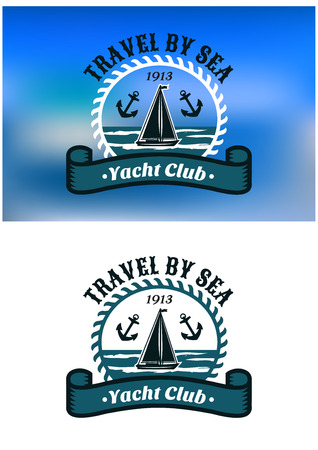 Yacht Club emblem or badge logo in vector with a sailboat and anchors inside a circular rope frame with a banner below Yacht Club and text above Travel By Sea in two colors variationsのイラスト素材