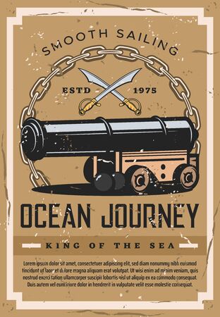 Sailing adventure and ocean ship journey vintage retro grunge poster. Vector pirate boat cannon and swords in anchor chain, nautical seafarer quotes and king of sea maritime cruiseのイラスト素材