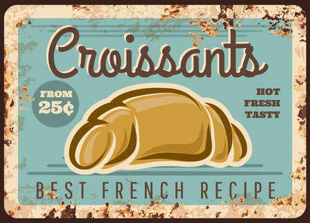Croissant vector rusty metal plate with bread food of french pastry and bakery shop. Crescent roll bun, made of wheat flour dough with chocolate or cream fillings, grunge tin signboard of cafe designのイラスト素材