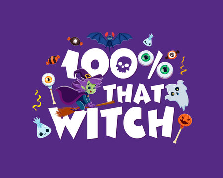 Halloween quote, 100 percent that witch. Vector festive typography, cute hag flying on broom, sweets, bat and ghost. Embrace your inner witchy charm this spooky season with wickedly and sassy funのイラスト素材
