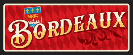 Bordeaux in Gironde department, southwestern France region. Vector travel plate, vintage tin sign, retro welcome postcard or signboard. Old plaque with coat of arms and ornament floraのイラスト素材