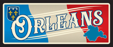 Orleans France region plate or sticker, vector tin sign. French province with maps, crest or emblems and landmark symbol of France, metal plates with city tagline, territory map and flagのイラスト素材