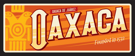 Oaxaca de Juarez Mexican city in Mexico country. Vector travel plate, vintage tin sign, retro welcome postcard or signboard. Old plaque of town with ethnic ornaments and year of foundationのイラスト素材