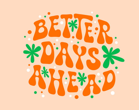 Groovy quote, better days ahead with swirling, orange colored letters, adorned with flowers, and psychedelic dots. Vector slogan embodying optimistic, free-spirited essence of 60s hippie movementのイラスト素材