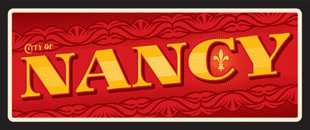 City of Nancy, French territory and area. Vector travel plate, vintage tin sign, retro welcome postcard or signboard. Old plaque or magnet with town in department of Meurthe et Moselleのイラスト素材