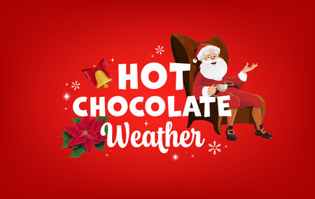 Hot chocolate season quote Merry Christmas greeting card. Happy cartoon Santa Claus sit in armchair and drink hot chocolate from mug. Festive poster with Santa, poinsettia, bell and snowflakesのイラスト素材