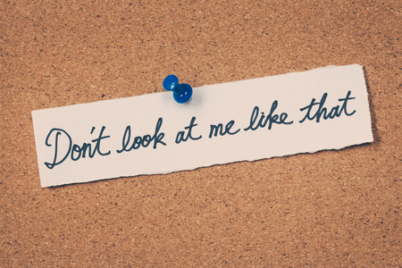 Don't look at me like thatの写真素材