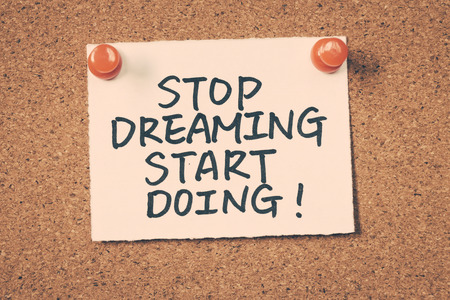 stop dreaming start doingの写真素材