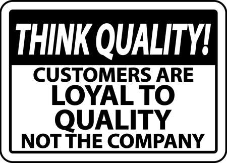 Think Quality Customers Are Loyal To Quality Signのイラスト素材