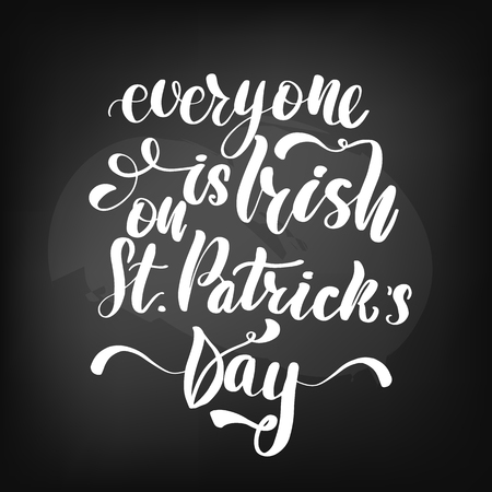 Poster for St. Patrick's Day. Chalkboard blackboard lettering everyone is Irish on St. Patrick's Day. Handwritten text, chalk on a blackboard, vector illustration.のイラスト素材
