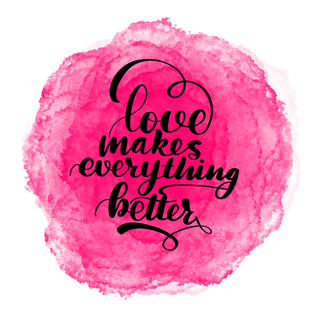 Lettering inscription love makes everything better. Valentine's Day card. Pink watercolor stain on background.のイラスト素材